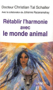 Rétablir l'harmonie avec le monde animal - Schaller Christian Tal ; Razanamahay Johanne