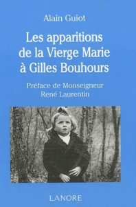 Les apparitions de la Vierge Marie à Gilles Bouhours - Guiot Alain ; Laurentin René