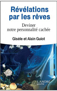 Révélations par les rêves. Deviner notre personnalité cachée - Guiot Gisèle ; Guiot Alain
