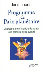Programme de paix planétaire. Changeons notre manière de penser, cela changera notre avenir ! - JASMUHEEN