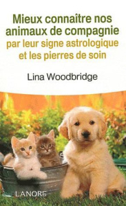 Mieux connaître nos animaux par leurs signes astrologiques et les pierres de soin - Woodbridge Lina