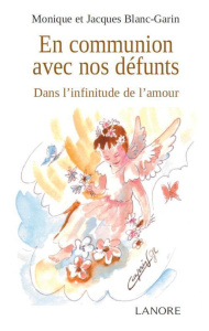 En communion avec nos défunts. Dans l'infinitude de l'amour - Laage Blanc-Garin Monique ; Blanc-Garin Jacques