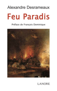 Feu Paradis - Desrameaux Alexandre ; Dominique François