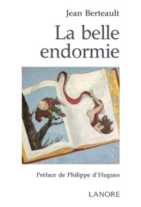 La belle endormie - Berteault Jean ; Hugues Philippe d'