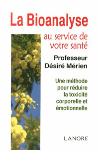 La bionalyse au service de votre santé. Une méthode pour réduire la toxicité corporelle et émotionne - Mérien Désiré