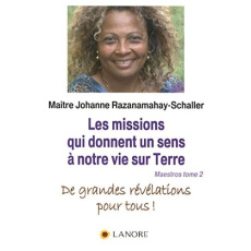 Maestros Tome 2, Les missions qui donnent un sens à notre vie sur Terre. De grandes révélations pour - Razanamahay-Schaller Johanne