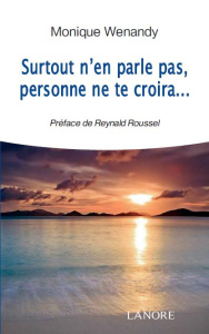 Surtout n'en parle pas, personne ne te croira... - Wenandy Monique ; Roussel Reynald