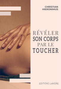 Révéler son corps avec le toucher - Hiéronimus Christian