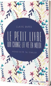 Le petit livre qui change la vie... en mieux ! - Burel Claire