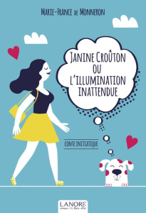 Janine Croûton ou l'illumination inattendue - DE MONNERON Marie-France