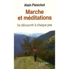 Marche et méditations. Se découvrir à chaque pas - Pénichot Alain