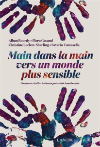 Main dans la main vers un monde plus sensible - Bourdy Alban ; Gavand Flora ; Leclerc-Sherling Chr