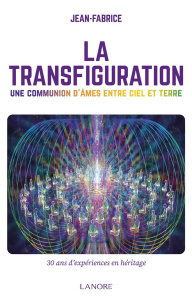 La transfiguration. Une communion d'âmes entre ciel et terre - JEAN-FABRICE