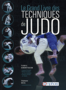Le Grand Livre des techniques de Judo - Demontfaucon Frédéric - Weiss Stéphane
