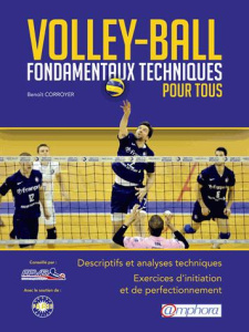 Volley-Ball. Fondamentaux techniques pour tous - Corroyer Benoît ; Hoag Glenn ; Le Goff Nicolas