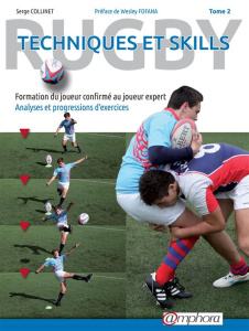 Rugby, technique et skills. Tome 2, Formation du joueur confirmé au joueur expert, analyses et progr - Collinet Serge ; Fofana Wesley