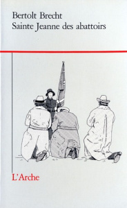 Sainte Jeanne des abattoirs - Brecht Bertolt