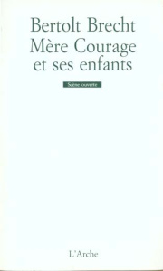 Mère courage et ses enfants. Chronique de la guerre de trente ans - Brecht Bertolt