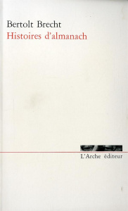 Histoires d'almanach. 3e édition revue et corrigée - Brecht Bertolt ; Ballangé Ruth ; Regnaut Maurice