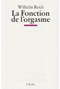 La fonction de l'orgasme. 2e édition revue et corrigée - Reich Wilhelm