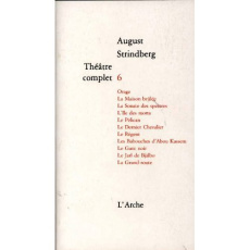 Théâtre complet / August Strindberg Tome 6 : Orage. La Maison brûlée. La Sonate des spectres. L'Ile - Strindberg August