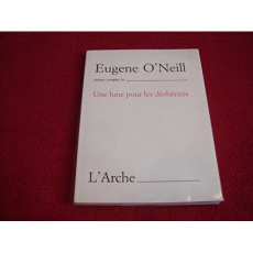 Théâtre complet. Tome 10, Une lune pour les déshérités - O'Neill Eugene