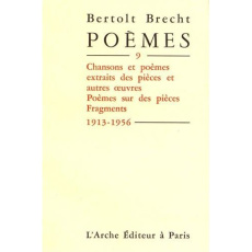 Poèmes. Tome 9, Chansons et poèmes extraits des pièces et autres oeuvres, poèmes sur des pièces, fra - Brecht Bertolt