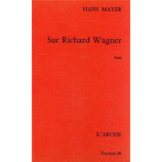 Sur Richard Wagner - Mayer Hans ; Simonin Chantal