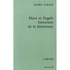 Marx et Engels, historiens de la littérature - Lukacs Georg ; Badia Gilbert