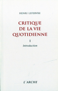Critique de la vie quotidienne. Tome 1, Introduction - Lefebvre Henri