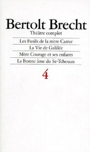 Théâtre complet. Tome 4, Les fusils de la mère Carrar ; La vie de Galilée ; Mère Courage et ses enfa - Brecht Bertolt