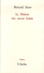 La Maison des coeurs brisés - Shaw George Bernard
