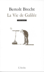 La Vie de Galilée - Brecht Bertolt ; Recoing Eloi
