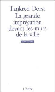 La grande imprécation devant les murs de la ville - Dorst Tankred