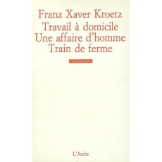 Travail à domicile Une affaire d'homme Train de ferme - Kroetz Franz-Xaver