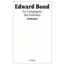 La compagnie des hommes - Bond Edward ; Durif Malika-B