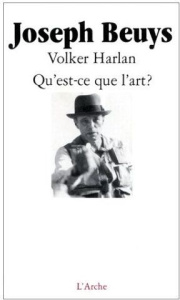 Qu'est-ce que l'art ? - Beuys Joseph ; Harlan Volker ; Cassagnau Laurent