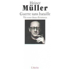 Guerre sans bataille. Vie sous deux dictatures, une autobiographie - Müller Heiner