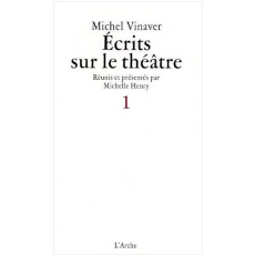 ECRITS SUR LE THEATRE. Tome 1 - Vinaver Michel