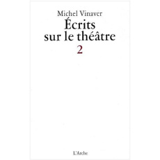 Ecrits sur le théâtre . Tome 2 - Vinaver Michel