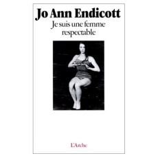 Je suis une femme respectable - Endicott Jo-Ann ; Etoré Jeanne ; Lortholary Bernar