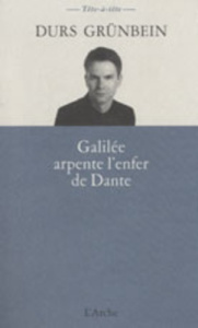 Galilée arpente l'enfer de Dante - Grunbein Durs