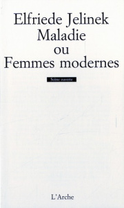 Maladie ou Femmes modernes - Jelinek Elfriede