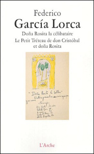 Doña Rosita la célibataire, Le Petit Tréteau de don Cristobal et doña Rosita - Garcia Lorca Federico ; Aguila Luis del
