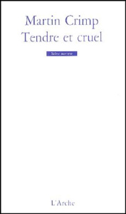 Tendre et cruel - Crimp Martin ; Djian Philippe