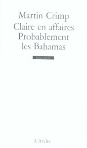 Claire en affaires / Probablement les Bahamas - Crimp Martin ; Vincent Jean-Pierre ; Plain Frédéri