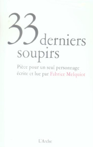 33 derniers soupirs. Avec 1 CD audio - Melquiot Fabrice