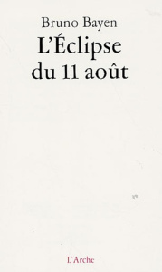 L'Eclipse du 11 août - Bayen Bruno