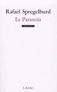 La Paranoïa. Heptalogie de Hieronymus Bosch, 6e partie - Spregelburd Rafael ; Di Fonzo Bo Marcial ; Pisani