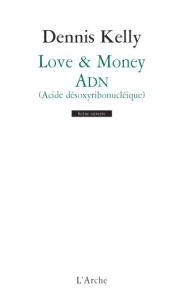 Love & Money / ADN (acide désoxyribonucléique) - Kelly Dennis ; Le Moine Philippe ; Aïqui Francis